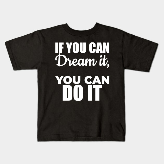 Inspirational and Motivational Quote Kids T-Shirt by Hifzhan Graphics